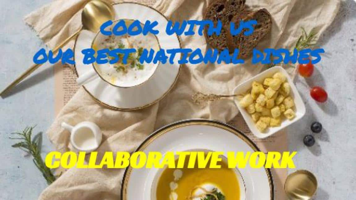 Cook With Us- Our Best National Dishes” adlı e-Twinning Projemiz